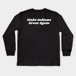 Make Indiana Great Again Kids Long Sleeve T-Shirt